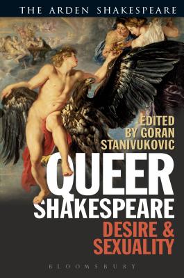 Queer Shakespeare: Desire and Sexuality - Stanivukovic, Goran (Editor)