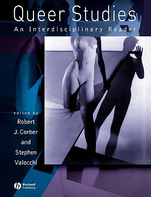 Queer Studies: An Interdiciplinary Reader - Corber, Robert J (Editor), and Valocchi, Stephen (Editor)