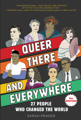 Queer, There, and Everywhere: 2nd Edition: 27 People Who Changed the World - Prager, Sarah