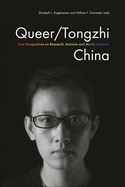 Queer/tongzhi China: New Perspectives on Research, Activism and Media Cultures