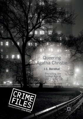Queering Agatha Christie: Revisiting the Golden Age of Detective Fiction - Bernthal, J C