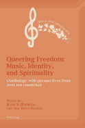 Queering Freedom: Music, Identity and Spirituality: (Anthology with perspectives from over ten countries)