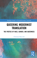Queering Modernist Translation: The Poetics of Race, Gender, and Queerness