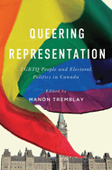 Queering Representation: LGBTQ People and Electoral Politics in Canada