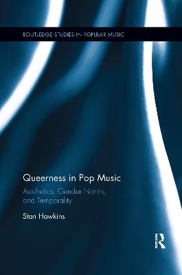 Queerness in Pop Music: Aesthetics, Gender Norms, and Temporality - Hawkins, Stan