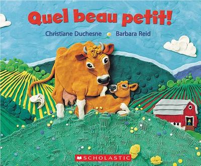 Quel Beau Petit! - Duchesne, Christiane, and Reid, Barbara (Illustrator)