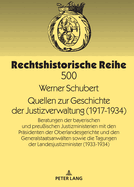 Quellen Zur Geschichte Der Justizverwaltung (1917-1934): Beratungen Der Bayerischen Und Preu?ischen Justizministerien Mit Den Praesidenten Der Oberlandesgerichte Und Den Generalstaatsanwaelten Sowie Die Tagungen Der Landesjustizminister (1933/34)