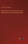 Quellenbuch zur Alten Geschichte f?r obere Gymnasialklassen: Griechische Geschichte