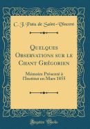 Quelques Observations Sur Le Chant Grgorien: Mmoire Prsent  l'Institut En Mars 1855 (Classic Reprint)