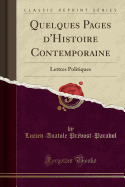 Quelques Pages D'Histoire Contemporaine: Lettres Politiques (Classic Reprint)