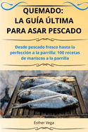 Quemado: La Gua ltima Para Asar Pescado