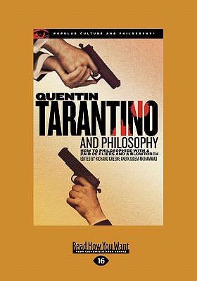 Quentin Tarantino and Philosophy: How to Philosophize with a Pair of Pliers and a Blowtorch - Greene, Richard