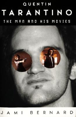 Quentin Tarantino: The Man and His Movies - Bernard, Jami (Introduction by)