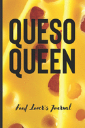 Queso Queen Food Lover's Journal: 100 Page Blank Lined Journal - Mexican Food Lover's Journal - Notebook for Cinco de Mayo