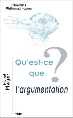 Qu'est-Ce Que L'Argumentation? - Meyer, Michel, Dr.
