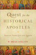 Quest for the Historical Apostles: Tracing Their Lives and Legacies