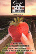 Quest for the Perfect Strawberry: A Case Study of the California Strawberry Commission and the Strawberry Industry: A Descriptive Model for Marketing Order Evaluation