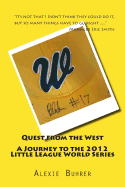 Quest from the West - Journey to the 2012 Little League World Series: Quest from the West - Journey to the 2012 Little League World Series