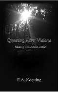 Questing After Visions: Making Conscious Contact - Koetting, E A