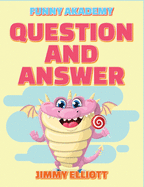 Question and Answer - 150 PAGES A Hilarious, Interactive, Crazy, Silly Wacky Question Scenario Game Book Family Gift Ideas For Kids, Teens And Adults: The Book of Silly Scenarios, Challenging Choices, and Hilarious Situations the Whole Family Will Love...