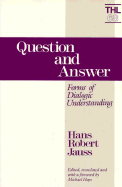 Question and Answer: Forms of Dialogic Understanding - Hays, Michael (Translated by), and Jauss, Hans R