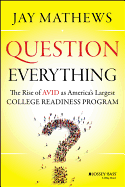 Question Everything: The Rise of Avid as America's Largest College Readiness Program