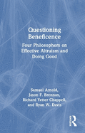 Questioning Beneficence: Four Philosophers on Effective Altruism and Doing Good