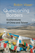 Questioning Borders: Ecoliteratures of China and Taiwan
