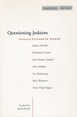Questioning Judaism: Interviews by Elisabeth Weber - Weber, Elisabeth, and Bowlby, Rachel (Translated by)