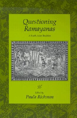 Questioning Ramayanas: A South Asian Tradition - Richman, Paula (Editor)