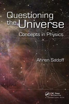 Questioning the Universe: Concepts in Physics - Sadoff, Ahren