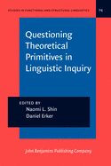 Questioning Theoretical Primitives in Linguistic Inquiry: Papers in Honor of Ricardo Otheguy