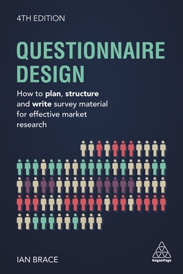 Questionnaire Design: How to Plan, Structure and Write Survey Material for Effective Market Research - Brace, Ian