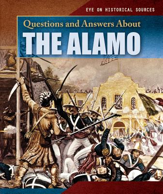 Questions and Answers about the Alamo - Hicks, Dwayne