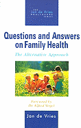 Questions and Answers on Family Health: The Alternative Approach