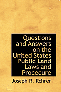 Questions and Answers on the United States Public Land Laws and Procedure