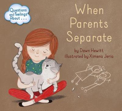 Questions and Feelings about When Parents Separate - Hewitt, Dawn