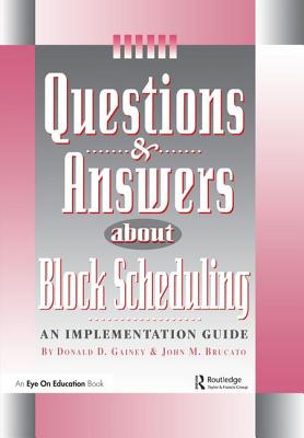 Questions & Answers About Block Scheduling - Brucato, John, and Gainey, Donald