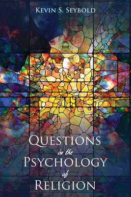 Questions in the Psychology of Religion - Seybold, Kevin S