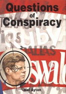 Questions of Conspiracy: The True Facts Behind the Assassination of President Kennedy - Ayton, Mel