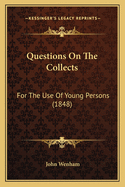 Questions On The Collects: For The Use Of Young Persons (1848)