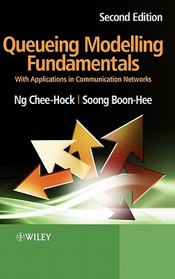 Queueing Modelling Fundamentals: With Applications in Communication Networks - Ng, Chee-Hock, Professor, and Boon-Hee, Soong, Professor