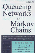 Queueing Networks and Markov Chains: Modeling and Performance Evaluation with Computer Science Applications