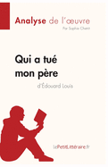 Qui a tu? mon p?re d'?douard Louis (Analyse de l'oeuvre): Analyse compl?te et r?sum? d?taill? de l'oeuvre