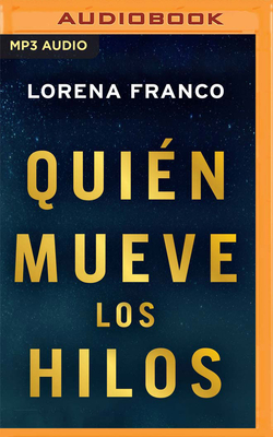 Qui?n Mueve Los Hilos (Narraci?n En Castellano) - Franco, Lorena, and Ponte, Poliana (Read by)