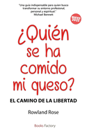 ?Qui?n se ha comido mi queso?: El camino de la libertad