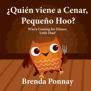 ?Qui?n viene a cenar, Pequeo Hoo? / Who's Coming for Dinner, Little Hoo? (Bilingual Spanish English Edition)