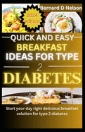 Quick and easy breakfast ideas for type 2 diabetes: Start Your Day Right Delicious Breakfast Solutions for Type 2 Diabetes