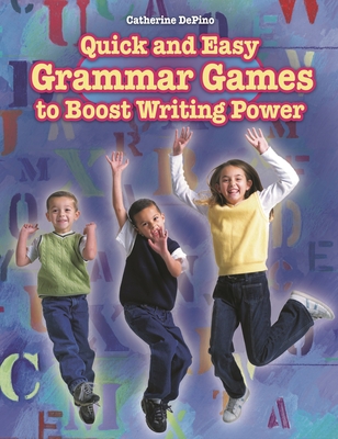 Quick and Easy Grammar Games to Boost Writing Power - Depino, Catherine