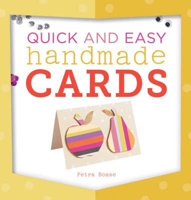 Quick and Easy Handmade Cards - Boase, Petra